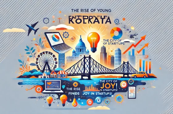 The Rise of Young Entrepreneurs in KolkataTagline: “The City of Joy Finds Joy in Startups!”