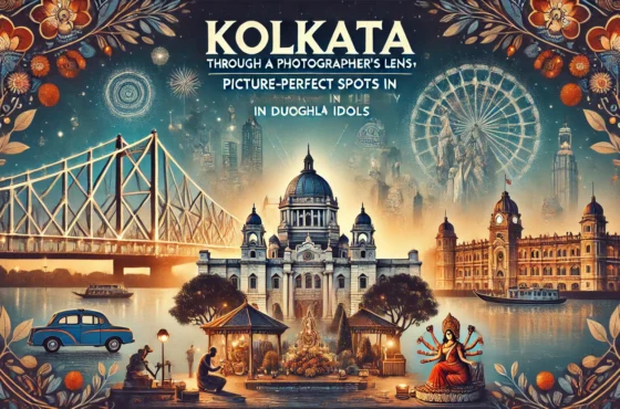 Kolkata Through a Photographer’s Lens: Picture-Perfect Spots in the City